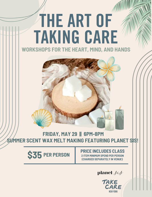 Take Care NYC X Planet Sis Summer Wax Melt Making Workshop Planet Sis