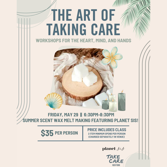 Take Care NYC X Planet Sis Summer Wax Melt Making Workshop Planet Sis