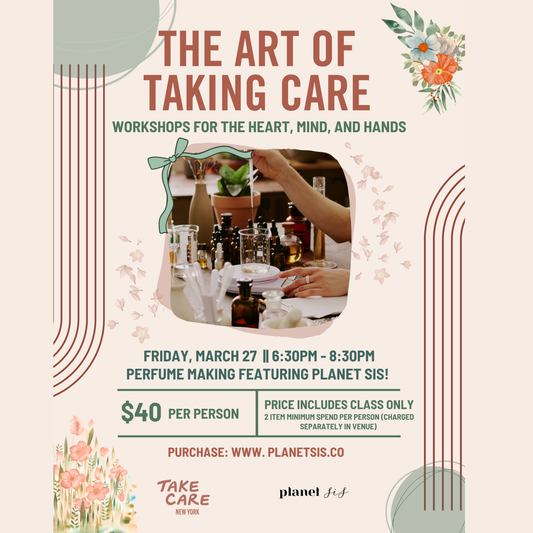Take Care NYC X Planet Sis Perfume Making Workshop Planet Sis