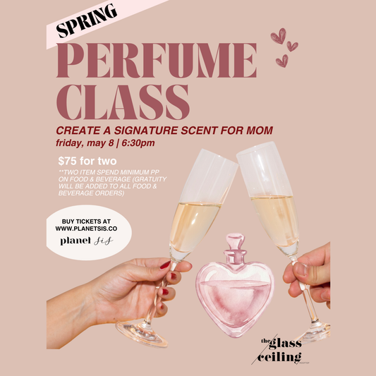 The Glass Ceiling X Planet Sis Mother's Day Evening of Perfume Making Planet Sis